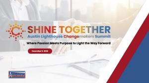 “Shine Together: Austin Lighthouse Changemakers Summit” logo displayed over a background image of two people shaking hands. The graphic includes the tagline “Where Passion Meets Purpose to Light the Way Forward” and a red date label reading “December 9, 2