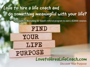 Recruiting for Good will work collaboratively to reward referrals with funding for micro investments in fifty women 50+ who love to hire life coaches, do the work required and discover their purpose www.Loveto HireaLifeCoach.com To Discover Your Purpose!
