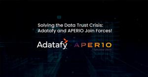 Solving the Data Trust Crisis: Adatafy and APERIO Join Forces