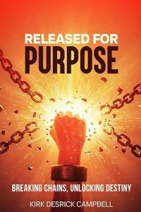 Release For Purpose by Kirk D. Campbell