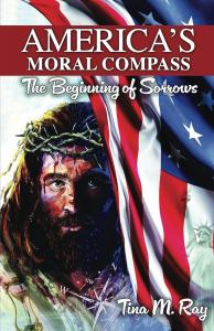 America's Moral Compass by Tina M. Ray