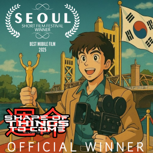 Promotional image: 'Shape of Things to Come' writer and director Tony Savo  depicted winning "Best Mobile Film" award at Seoul International Short Film Festival 2025 celebrating the River City's reach into the "Seoul of Asia".