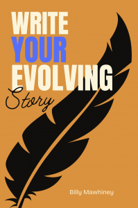 Cover of Write Your Evolving Story by Billy Mawhiney