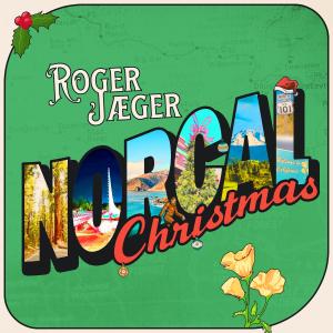 Roger Jaeger's New Holiday Song, "NorCal Christmas," Available Now!