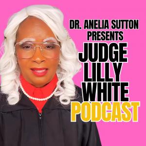 Dr. Anelia Sutton plays Judge Lilly White character