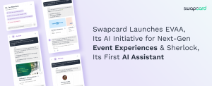 Swapcard launched EVAA (Event AI Architecture), designed to transform the entire event ecosystem, EVAA introduces intelligent capabilities that will benefit attendees, exhibitors, and organizers.