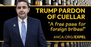 Following President Trump's pardon, the ANCA continues to call on Congress to expel Rep. Cuellar for taking Azerbaijani bribes.