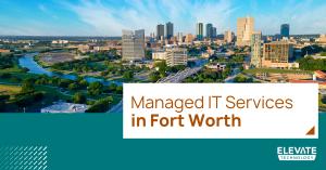 Managed IT Services in Fort Worth