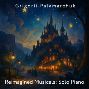 Grigorii Palamarchuk Reimagined Musicals Solo Piano album cover art featuring a magical fantasy castle under a starry night sky.