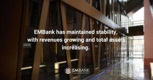 EMBank has maintained stability, with revenues growing and total assets increasing. The leadership team has also been strengthened