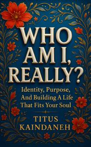 Who Am I, Really? By Titus Kaindaneh