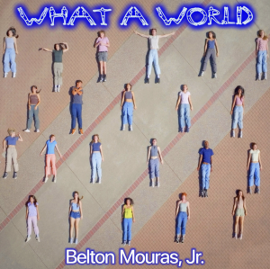 "What A World" - Belton Mouras, Jr. - single cover artwork
