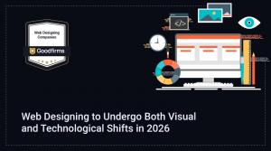 Web Designing to Undergo Both Visual and Technological Shifts in 2026