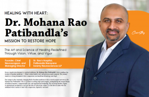 This featured image from The Enterprise World magazine presents Dr. Mohana Rao Patibandla, Founder, Chief Neurosurgeon, and Managing Director of Dr. Rao’s Hospital, Guntur, in the 2025 cover story titled “Healing with Heart: Mission to Restore Hope.” The