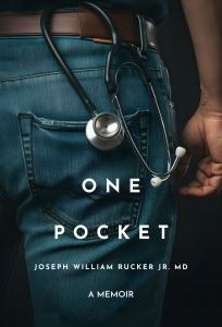 One Pocket (A Memoir) by Joseph William Rucker Jr. MD.