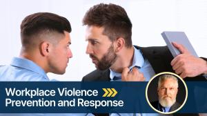 Text: Workplace Violence Prevention and Response. Image 1: Two men arguing with fists raised. Image 2: Image of the author, James Sporleder.
