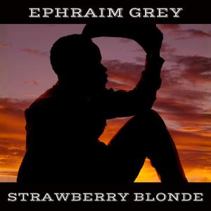 silhouette image of Ephraim Grey sitting, holding his cowboy hat in front of a warm sunset, his name in bold print above, the song name in bold print below
