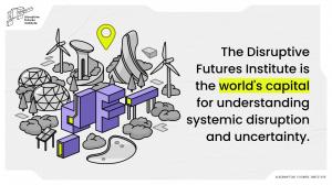 The Disruptive Futures Institute World Capital for Disruption & Uncertainty
