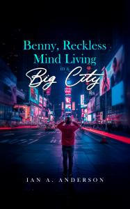 Book cover image of Benny, Reckless Mind Living In A Big City by Ian Anderson
