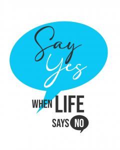 Groundbreaking New Show Say Yes When Life Says No