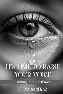 It's Time to Raise Your Voice: Turning Fear into Power