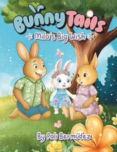 Bunny Tails: Mila's Big Wish: A story about family, change, and growing love.
