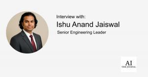 Ishu Anand Jaiswal, Senior Engineering Leader