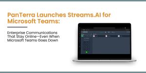PanTerra Launches Streams.AI for Microsoft Teams Cover Image