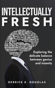 Intellectually Fresh by Derrick K. Douglas