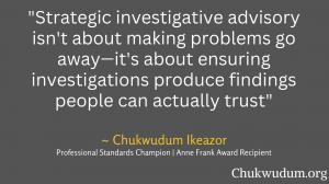 "Strategic investigative advisory isn't about making problems go away—it's about ensuring investigations produce findings people can actually trust."