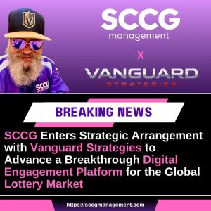 SCCG Enters Strategic Arrangement with Vanguard Strategies to Advance a Breakthrough Digital Engagement Platform for the Global Lottery Market