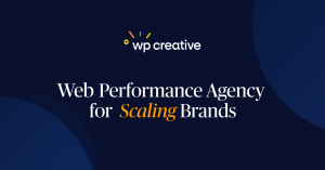 WP Creative - Web Performance Agency  for  Scaling Brands