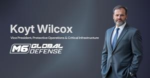 Koyt Wilcox joins M6 Global Defense as VP, Protective Operations & Critical Infrastructure