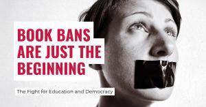 Book Bans are Just the Beginning: The Fight for Education and Democracy
