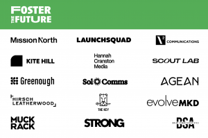 Foster the Future Partners: Mission North, PRSA Foundation, AGEAN Public Relations, LaunchSquad, Greenough Communications, V2 Communications, The Key PR, Kite Hill, Hirsch Leatherwood, EvolveMKD, Solcomms, Hannah Cranston Media, Scout Lab
