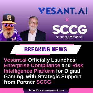 Vesant.ai Officially Launches Enterprise Compliance and Risk Intelligence Platform for Digital Gaming, with Strategic Support from Partner SCCG