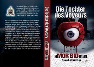 "Die Tochter des Voyeurs" - ein neuer Leipzig-Thriller von aMOR BIDman