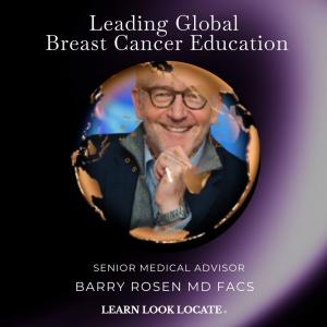 Dr. Barry Rosen, Senior Medical Advisor of Learn Look Locate, leading global breast cancer education with patient-centered expertise