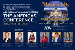 Promotional graphic for the ABA International Law Section “The Americas Conference” in Mexico City, January 26–28, 2026, themed “Building Bridges: From Conflict to Cooperation Through Trade and Innovation.” It highlights the program “SIGNED, SEALED, DELIVERED?