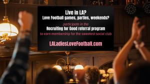 Ladies love to attend The Superbowl in LA; participate in Recruiting for Good to earn your ticket to the game  www.LALadiesLoveFootball.com Made Just for You!