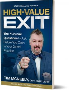 Cover of “High-Value Exit” by Tim McNeely, a strategic guide for dentists preparing to sell their dental practice.