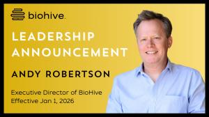 Andy Robertson appointed executive director of BioHive, effective January 1, 2026