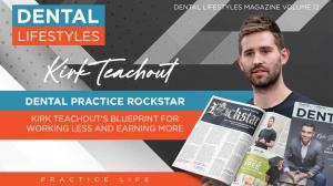 Kirk Teachout featured in Dental Lifestyles Magazine as a dental practice growth expert, highlighting his coaching model for working fewer clinical days while increasing revenue and fulfillment in dentistry.  Let me know if you'd like a variant tailored f