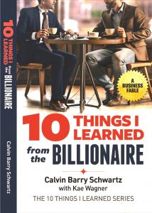 Book cover of 10 Things I Learned from the Billionaire by Calvin Barry Schwartz with Kae Wagner, showing two men in conversation at a café table, symbolizing mentorship and leadership, with a badge reading “A Business Fable.”