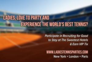 Ladies love to experience The French Open, The US Open, or Wimbledon and stay at the sweetest hotel? Participate in Recruiting for Good to earn the bucket list experience you deserve! www.TennisLadiesParty.com Made Just for You!