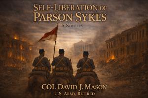 Self-Liberation of Parson Sykes by David J. Mason is an interesting read that covers many historical events.
