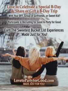 Love to Celebrate your Birthday with your BFF, group of Friends or gift a birthday trip and experience The sweetest Bucket List Experiences in Art + Culture + Fashion + Nature  + Sports Participate in Recruiting for Good www.LovetoPartyforGood.com Made Ju