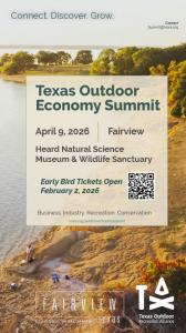 Lake image with following text Texas Oudoor Economy Summit April 9, 2026 Fairview Heard Natural Science Museum & Wildlife Sanctuary Early Bird Tickets Open February 2, 2026 with QR code or email summit@txora.org Connect. Discover. Grow. Fairview Texas EDC