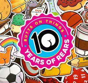 Images of Butts on Things doodles surrounding the number 10 with a butt on it with words Butts on Things 10 Years of Rears