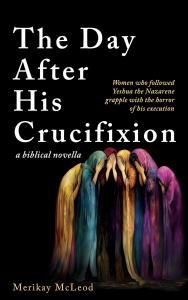 The Day After His Crucifixion